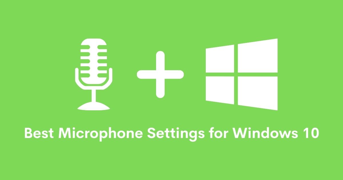 Best Microphone Settings for Windows 10