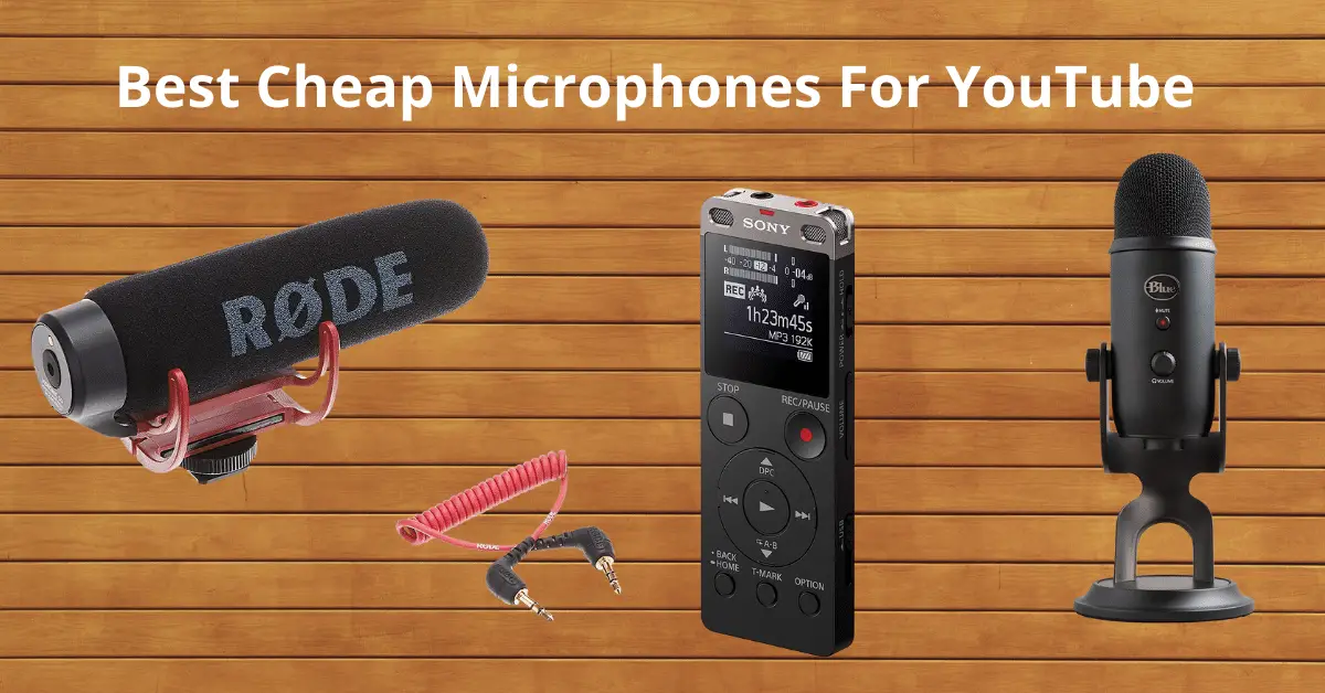 Best Cheap Microphones For YouTube