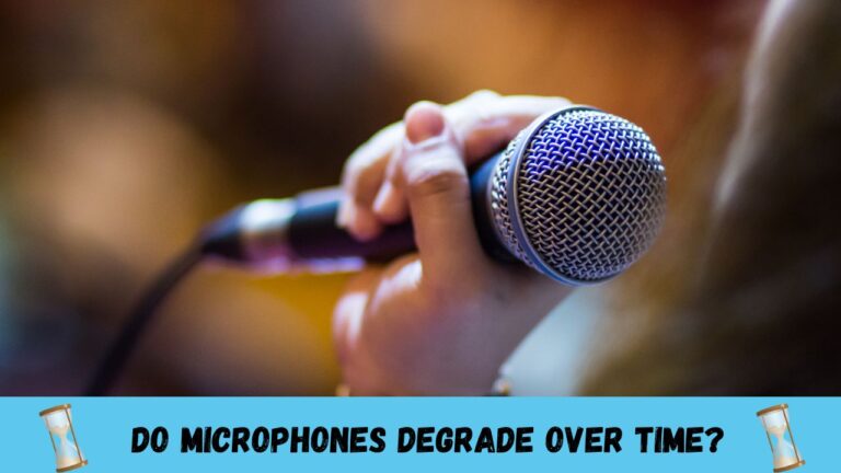 Do Microphone Degrade Over Time