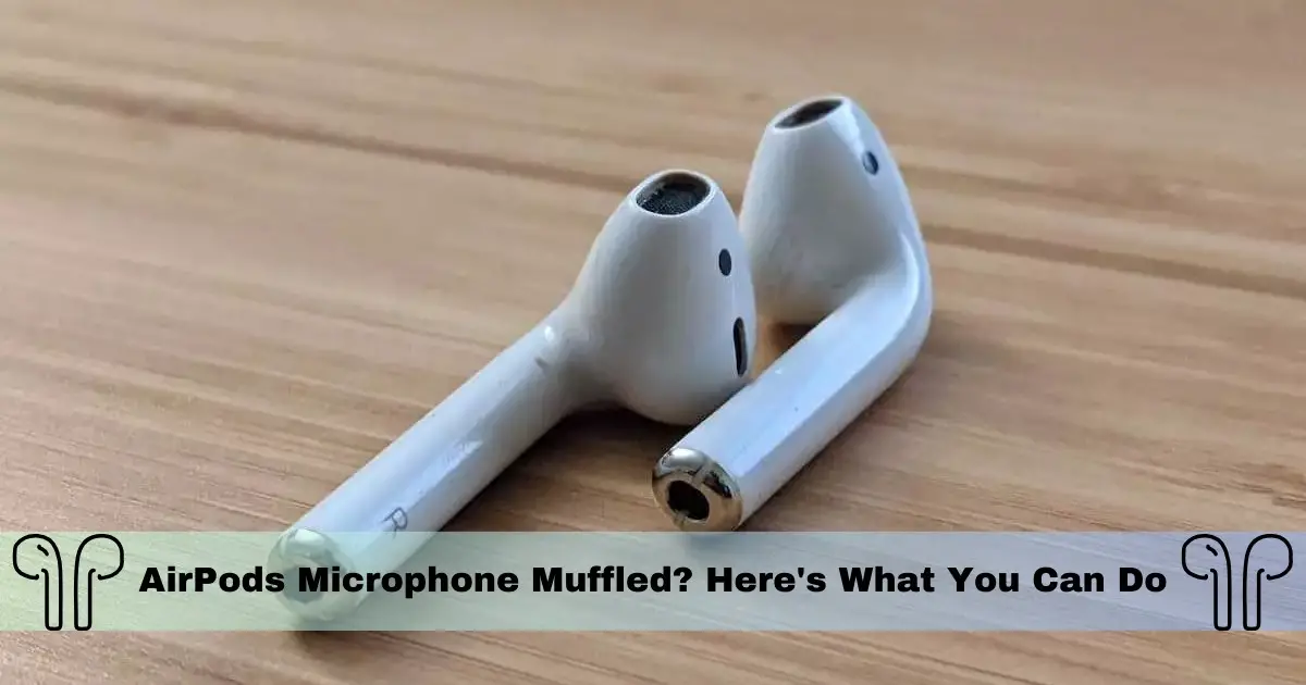 AirPods Microphone Muffled