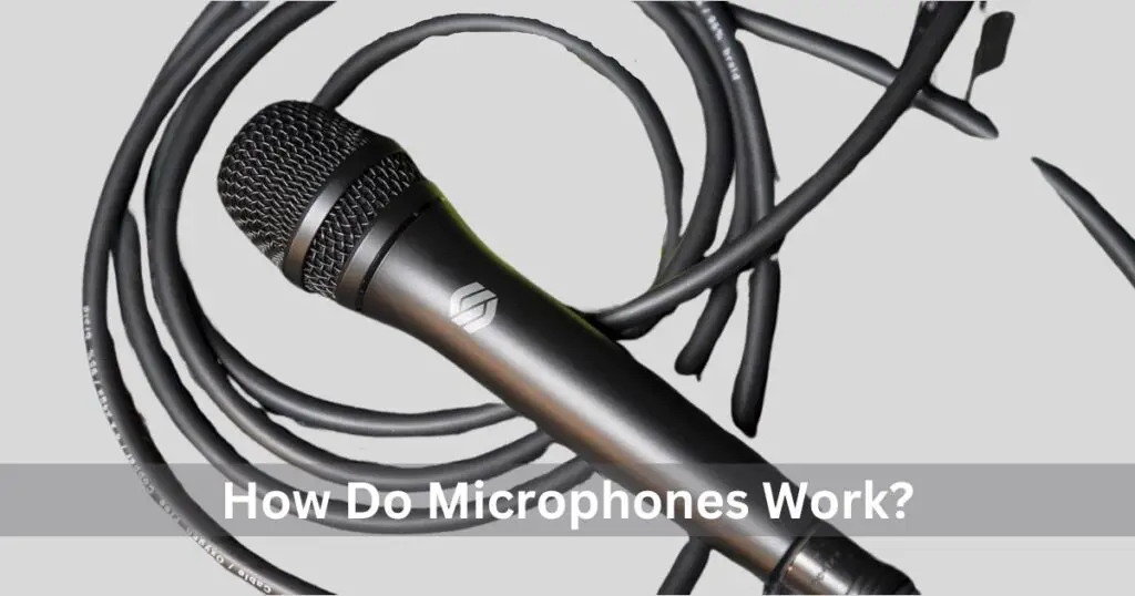 How Do Microphones Work? A Comprehensive Guide
