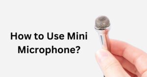 How to Use Mini Microphone?