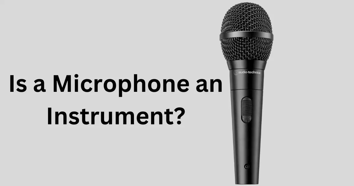 Is a Microphone an Instrument?