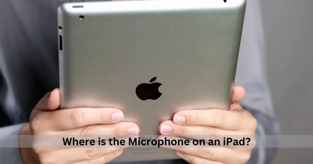Where is the Microphone on an iPad?